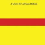 Dani Nabudere's Afrikology - A Quest for African Holism