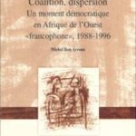 Coalition, dispersion - Un moment démocratique en Afrique de l'Ouest "francophone", 1988-1996 (Printed)