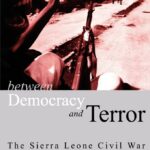 Between Democracy and Terror : The Sierra Leone Civil War (Printed)