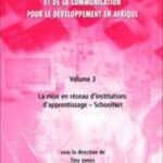 Technologies de l'Information et de la Communication pour le développement en Afrique  -Vol. 3 :  La mise en réseau d'institutions d'apprentissage – SchoolNet (Printed)