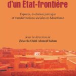 Les trajectoires d’un État-frontière : Espaces, évolution politique et transformations sociales en Mauritanie (Printed)