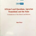 African Land Questions, Agrarian Transition and the State, Contradictions of Neo-liberal Land Reforms (Printed)