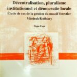 Décentralisation, pluralisme institutionnel et démocratie locale: Etude de cas de la gestion du massif forestier Missirah/Kothiary (print