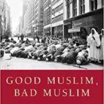 Good Muslim, Bad Muslim : America, the Cold War, and the Roots of Terror (Printed)