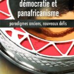Intégration régionale, démocratie et panafricanisme: Paradigmes anciens, nouveaux défis (Printed)