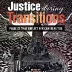 JUSTICE DURING TRANSITIONS - Policies that Reflect African Realities