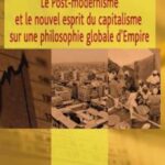 Le post modernisme et le nouvel esprit du capitalisme sur une philosophie globale d’Empire (printed)