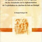 Le quota est mort, vive le quota! Ou les vicissitudes de la réglementation de l'exploitation du charbon de bois au Sénégal  (Printed)