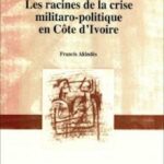 Les racines de la crise militaro-politique en Côte d’Ivoire (Printed)