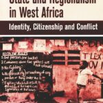 The crisis of the State and Regionalism in WestAfrica: Identity,Citizenship and conflict (Printed)
