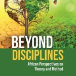 Beyond Disciplines: African Perspectives on Theory and Method