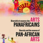 Diversité et essence des arts panafricains / Diversity and the Essence of Pan-African Arts