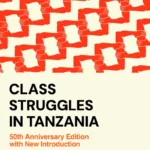 Class Struggles in Tanzania: 50th Anniversary Edition with New Introduction
