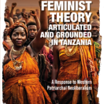 African Feminist Theory Articulated and Grounded in Tanzania: A response to Western Patriarchal Neoliberalism