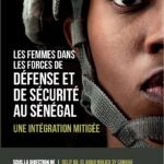 LES FEMMES DANS LES FORCES DE DEFENSE ET DE SECURITE AU SENEGAL / UNE INTEGRATION MITIGEE